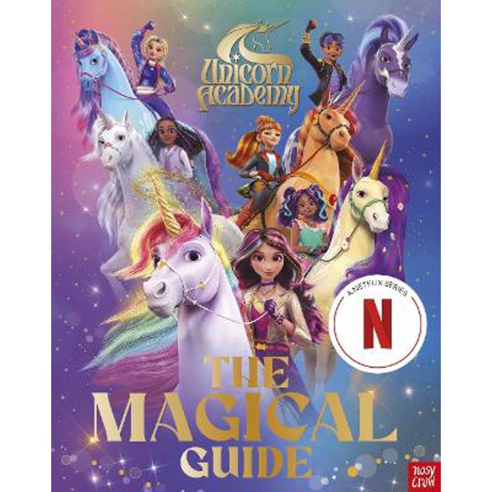 Unicorn Academy: The Magical Guide: The perfect introduction for fans of the hit Netflix show (Hardback) - Nosy Crow Ltd